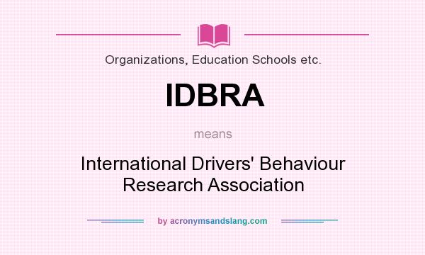 What does IDBRA mean? It stands for International Drivers` Behaviour Research Association