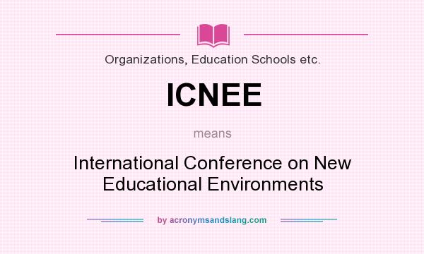 What does ICNEE mean? It stands for International Conference on New Educational Environments