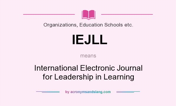 What does IEJLL mean? It stands for International Electronic Journal for Leadership in Learning