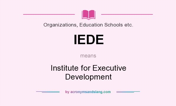 What does IEDE mean? It stands for Institute for Executive Development