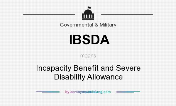 What does IBSDA mean? It stands for Incapacity Benefit and Severe Disability Allowance