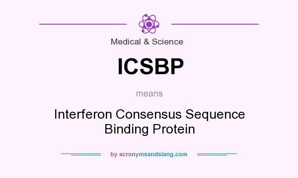 What does ICSBP mean? It stands for Interferon Consensus Sequence Binding Protein
