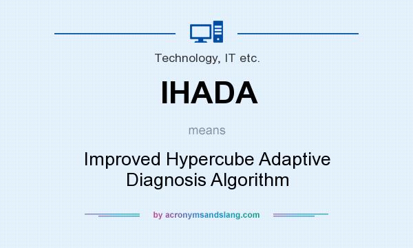 What does IHADA mean? It stands for Improved Hypercube Adaptive Diagnosis Algorithm