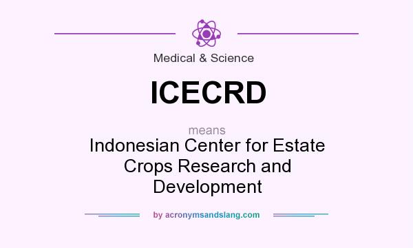 What does ICECRD mean? It stands for Indonesian Center for Estate Crops Research and Development