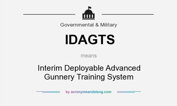 What does IDAGTS mean? It stands for Interim Deployable Advanced Gunnery Training System