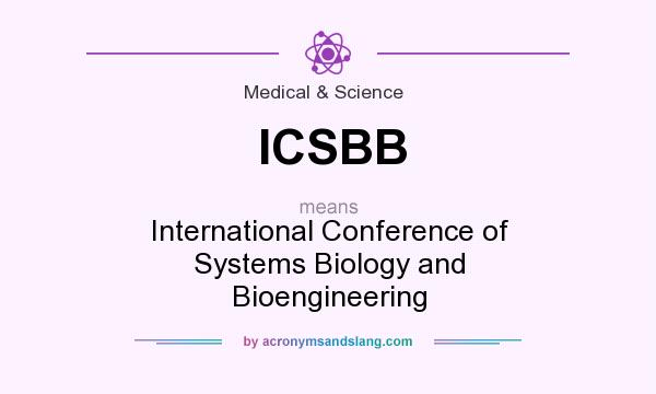 What does ICSBB mean? It stands for International Conference of Systems Biology and Bioengineering