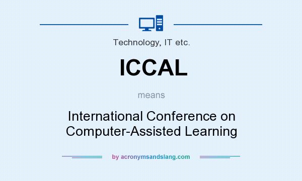 What does ICCAL mean? It stands for International Conference on Computer-Assisted Learning