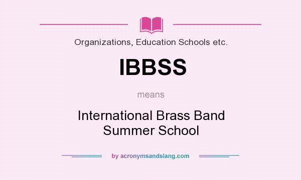 What does IBBSS mean? It stands for International Brass Band Summer School