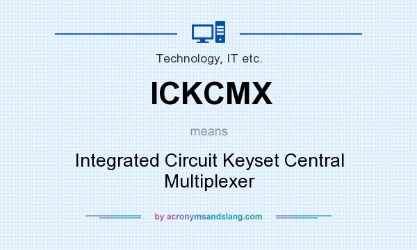 What does ICKCMX mean? It stands for Integrated Circuit Keyset Central Multiplexer