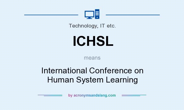 What does ICHSL mean? It stands for International Conference on Human System Learning