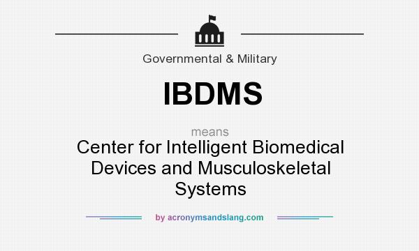 What does IBDMS mean? It stands for Center for Intelligent Biomedical Devices and Musculoskeletal Systems