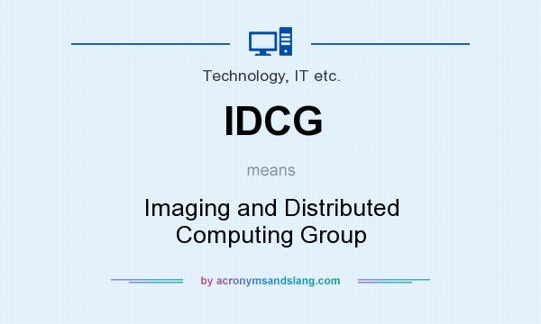 What does IDCG mean? It stands for Imaging and Distributed Computing Group