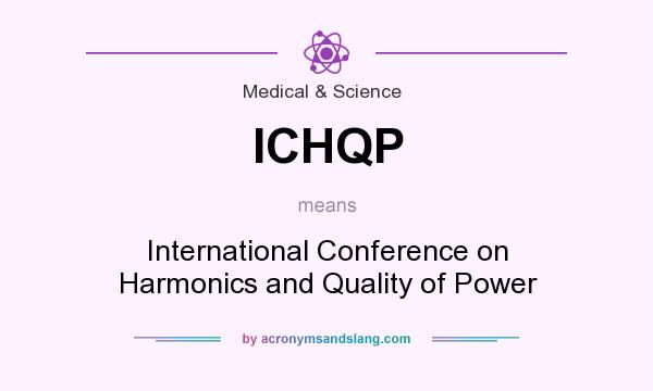 What does ICHQP mean? It stands for International Conference on Harmonics and Quality of Power