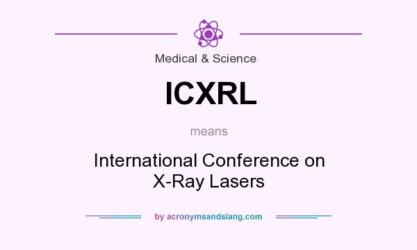 What does ICXRL mean? It stands for International Conference on X-Ray Lasers