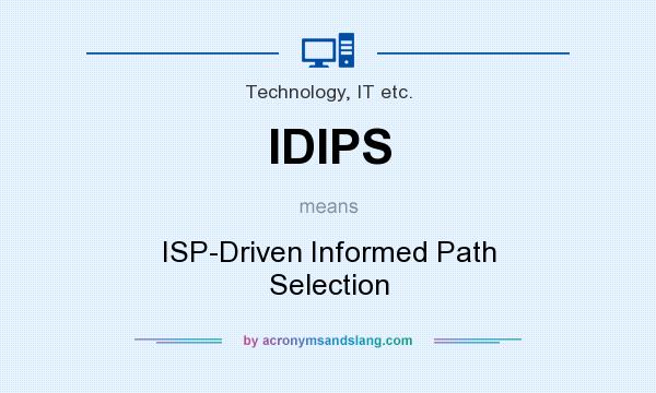 What does IDIPS mean? It stands for ISP-Driven Informed Path Selection