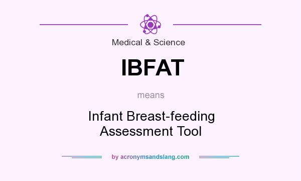 What does IBFAT mean? It stands for Infant Breast-feeding Assessment Tool