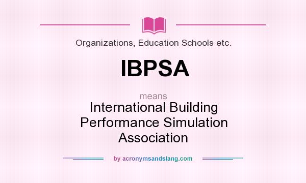 What does IBPSA mean? It stands for International Building Performance Simulation Association
