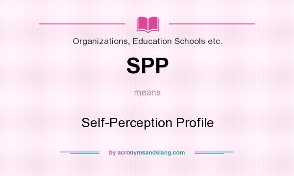 What does SPP mean? It stands for Self-Perception Profile