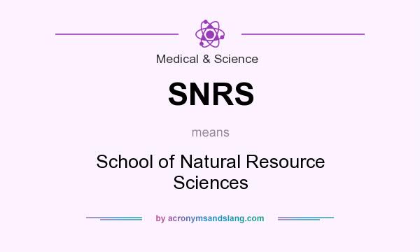 What does SNRS mean? It stands for School of Natural Resource Sciences