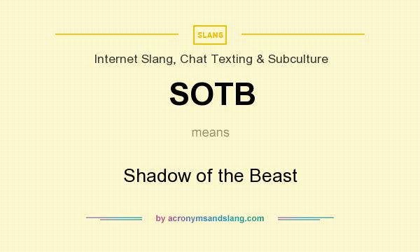 What does SOTB mean? It stands for Shadow of the Beast