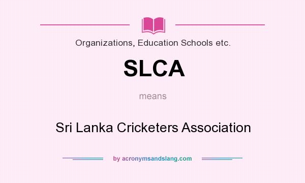 What does SLCA mean? It stands for Sri Lanka Cricketers Association