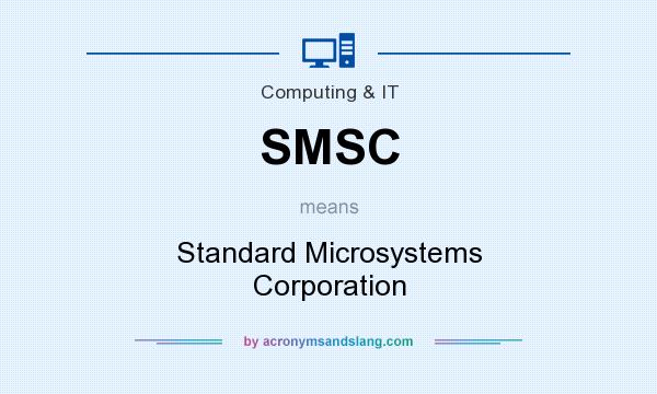 What does SMSC mean? It stands for Standard Microsystems Corporation