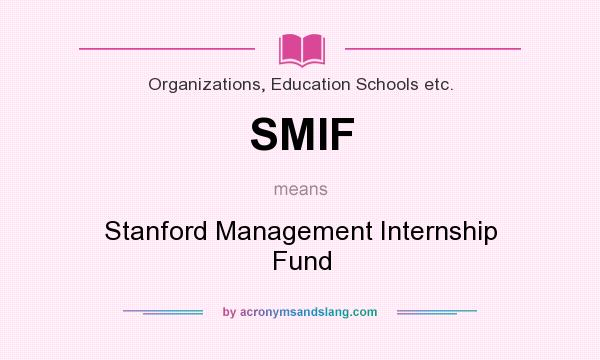 What does SMIF mean? It stands for Stanford Management Internship Fund
