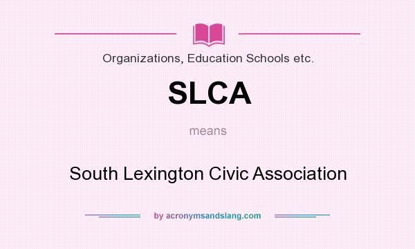 What does SLCA mean? It stands for South Lexington Civic Association