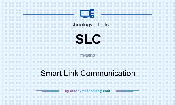 What does SLC mean? It stands for Smart Link Communication