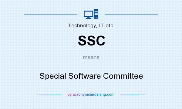What does SSC mean? It stands for Special Software Committee