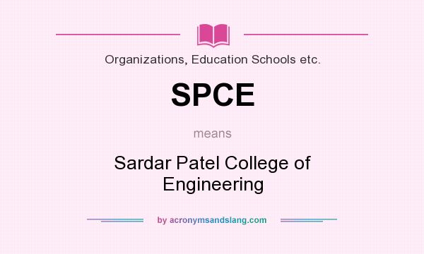 What does SPCE mean? It stands for Sardar Patel College of Engineering