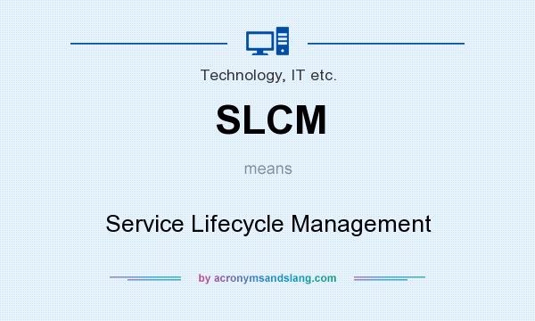 What does SLCM mean? It stands for Service Lifecycle Management