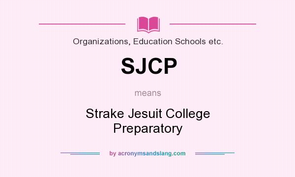 What does SJCP mean? It stands for Strake Jesuit College Preparatory