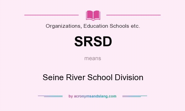 What does SRSD mean? It stands for Seine River School Division