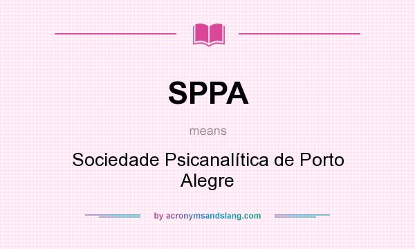 What does SPPA mean? It stands for Sociedade Psicanalítica de Porto Alegre