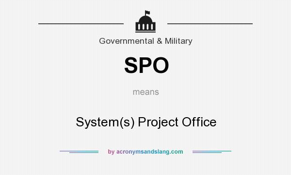 What does SPO mean? It stands for System(s) Project Office
