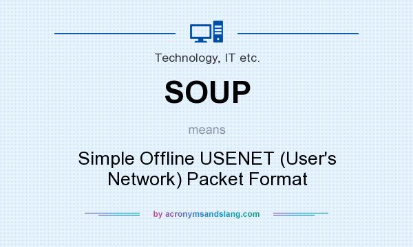 What does SOUP mean? It stands for Simple Offline USENET (User`s Network) Packet Format