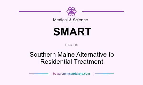 What does SMART mean? It stands for Southern Maine Alternative to Residential Treatment