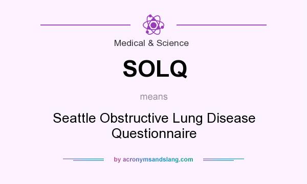 What does SOLQ mean? It stands for Seattle Obstructive Lung Disease Questionnaire