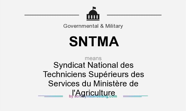 What does SNTMA mean? It stands for Syndicat National des Techniciens Supérieurs des Services du Ministère de l`Agriculture