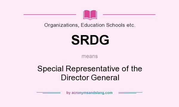 What does SRDG mean? It stands for Special Representative of the Director General