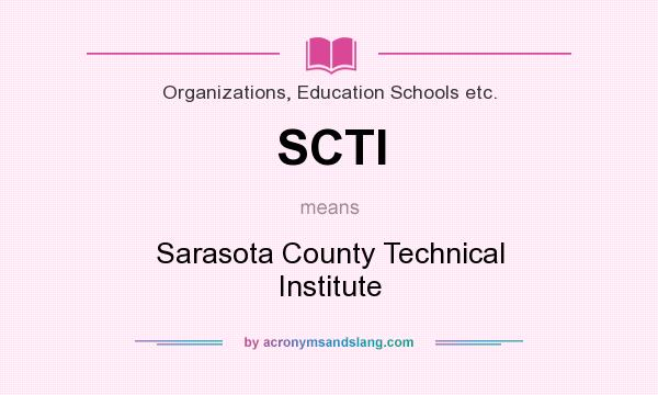 What does SCTI mean? It stands for Sarasota County Technical Institute