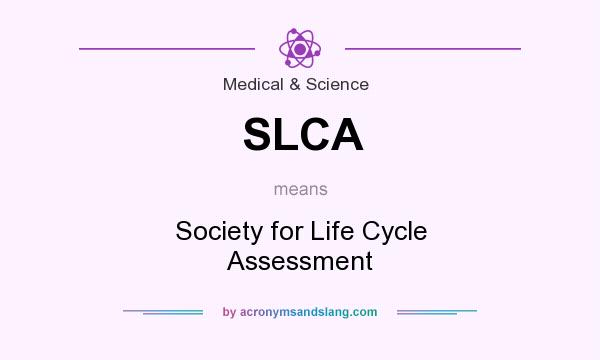 What does SLCA mean? It stands for Society for Life Cycle Assessment