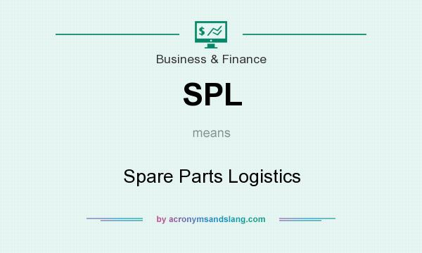What does SPL mean? It stands for Spare Parts Logistics