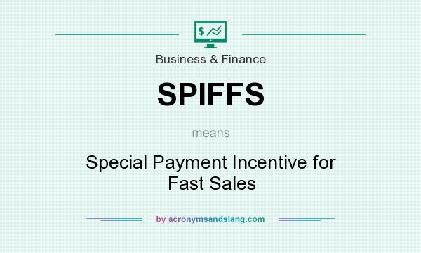 What does SPIFFS mean? It stands for Special Payment Incentive for Fast Sales