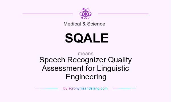 What does SQALE mean? It stands for Speech Recognizer Quality Assessment for Linguistic Engineering