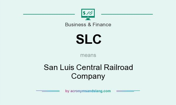 What does SLC mean? It stands for San Luis Central Railroad Company