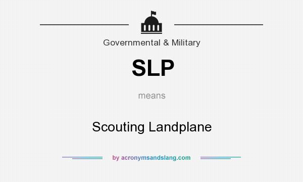 What does SLP mean? It stands for Scouting Landplane