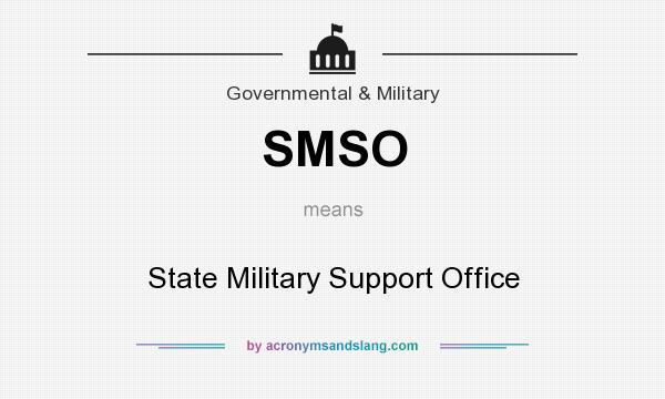 What does SMSO mean? It stands for State Military Support Office