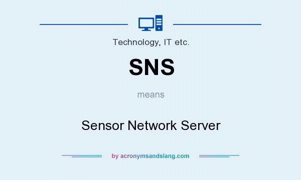 What does SNS mean? It stands for Sensor Network Server